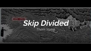 Thom Yorke - Skip Divided (Subtitulada Español / Inglés)