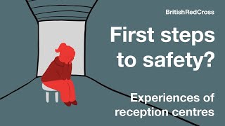 First Steps To Safety? | Experiences Of Reception Centres | British Red Cross