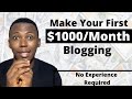Make Money Blogging | How To Make Your First $1000 Blogging (In 30 Days)