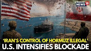 Iran News LIVE | US Terms Iran’s Hormuz Control Illegal, Intensifies Blockade | Iran War | N18G