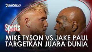 Jadwal Tinju Dunia, Mike Tyson vs Jake Paul, Sang Youtuber Targetkan Juara Dunia