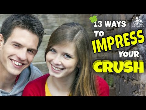 How To Impress Your Crush?