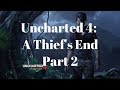 Uncharted 4: A Thief&#39;s End Part 2 No Commentary