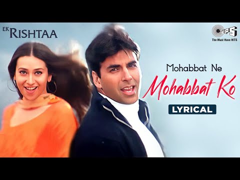 Mohabbat Ne Mohabbat Ko - Lyrical  | Ek Rishtaa | Akshay, Karishma | Udit Narayan, Alka Yagnik