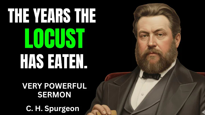 The Years The Locust Has Eaten (Joel 2:25) - Charles Spurgeon Sermon