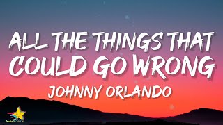 Johnny Orlando - all the things that could go wrong (Lyrics)