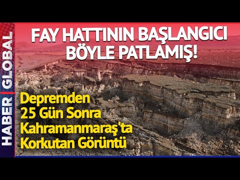 Fay Hattının Başlangıcı Böyle Patlamış! Depremden 25 Gün Sonra Kahramanmaraş'ta Korkutan Görüntü