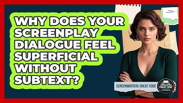 Why Does Your Screenplay Dialogue Feel Superficial Without Subtext? - Screenwriter