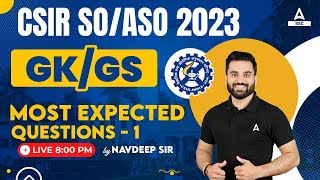 CSIR SO ASO 2023 | GK GS Classes by Navdeep Sir | CSIR SO ASO Most Expected Questions - 1