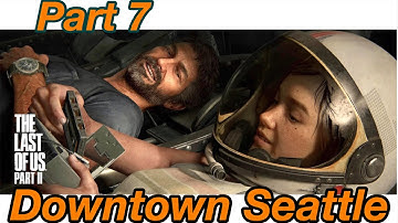 The Last of Us Part 2 Playthrough (Part 7) Downtown Seattle