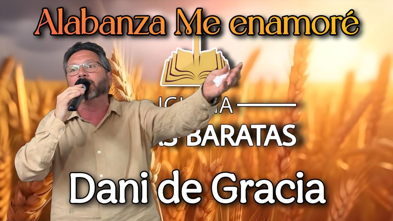 Me Enamoré 🎶Alabanza | Dani de Gracia | Iglesia Casas Baratas