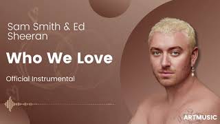 Sam Smith & Ed Sheeran - Who We Love (Official Instrumental)