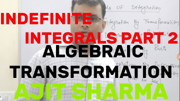 INDEFINITE INTEGRALS PART 2 BY AJIT SHARMA