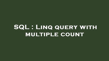 SQL : Linq query with multiple count