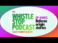 Refereeing Origin Stories: Eliot & Andrew - EP 005