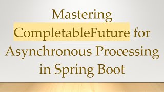 Mastering CompletableFuture for Asynchronous Processing in Spring Boot Profile
