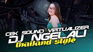 DJ NGELALI REMIX THAILAND STYLE SETENGAH KENDANG JARANAN | CEK SOUND VIRTUALIZER
