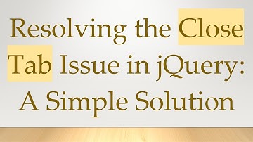 Resolving the Close Tab Issue in jQuery: A Simple Solution
