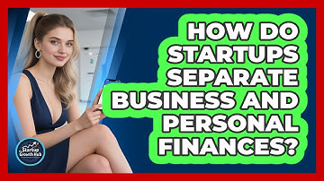 How Do Startups Separate Business And Personal Finances?
