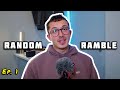 Being comfortable on camera | a loud explosion | and getting used to things. Random Ramble