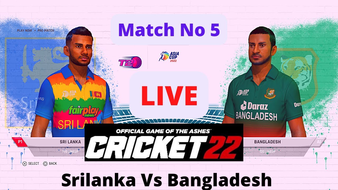 SRI LANKA vs Bangladesh ASIA CUP 2022 MATCH LIVE CRICKET 22 LIVE