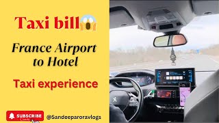 Taxi Bill😱|| France Airport to Hotel Taxi experience