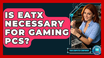Is EATX Necessary For Gaming PCs? - Your Computer Companion