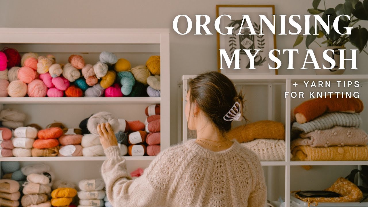 21 Tips for Organizing Your Yarn Stash (and Other Knitting