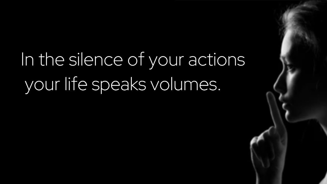 В молчании ваших действий ваша жизнь говорит о многом | Attractive Habbit