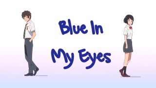 Download Lagu Blue In My Eyes - AMV - Kimi no Na wa. - Akicon 2019 MP3