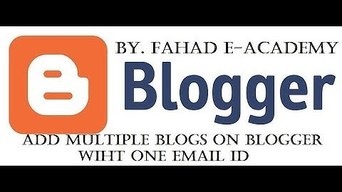 How to create multiple blogs on blogger with one email 2017-18