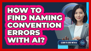 How To Find Naming Convention Errors With AI?