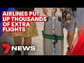 Thousands of extra flights up for sale | 7NEWS