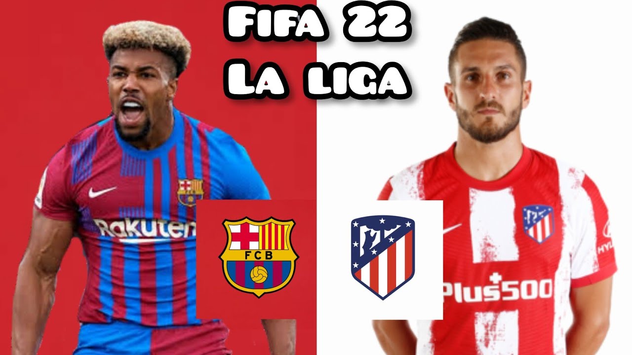FIFA 22 - Barcelona VS Atletico Madrid | La Liga 2021/22 | @ Camp Nou | EK PLAYS 🔥