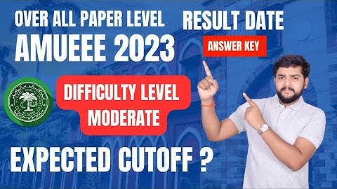AMUEEE Live Paper Review | AMUEEE Expected Cut Off | AMUEEE Result Date |AMU B.Tech Counselling 2023