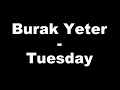 Burak Yeter - Tuesday (Hungarian lyrics\Magyar felirat)