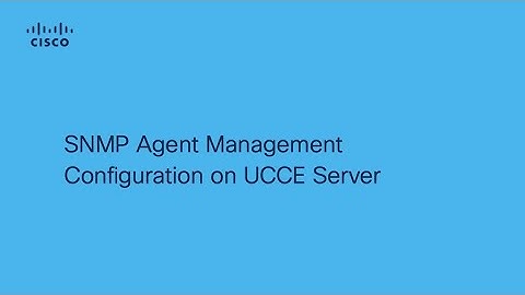 How to Configure SNMP Agent Management in Cisco UCCE | Explained