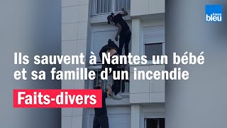 Sauvetage héroïque à Nantes : ils sauvent un bébé de six mois en escaladant l'immeuble en flamme
