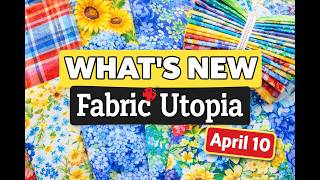 What’s New at Fabric Utopia – New Fabrics, Quilt Kits &amp; More! | April Update