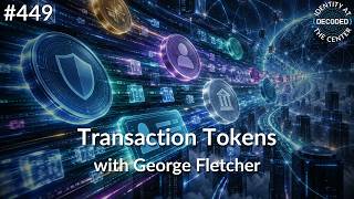 #449 - Decoded - Transaction Tokens with George Fletcher