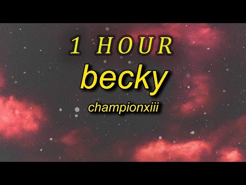 Championxiii - BECKY Lyrics| 1 HOUR