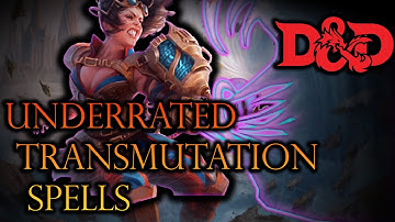 Underrated Transmutation Spells in Dungeons and Dragons 5e