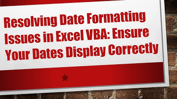 Resolving Date Formatting Issues in Excel VBA: Ensure Your Dates Display Correctly