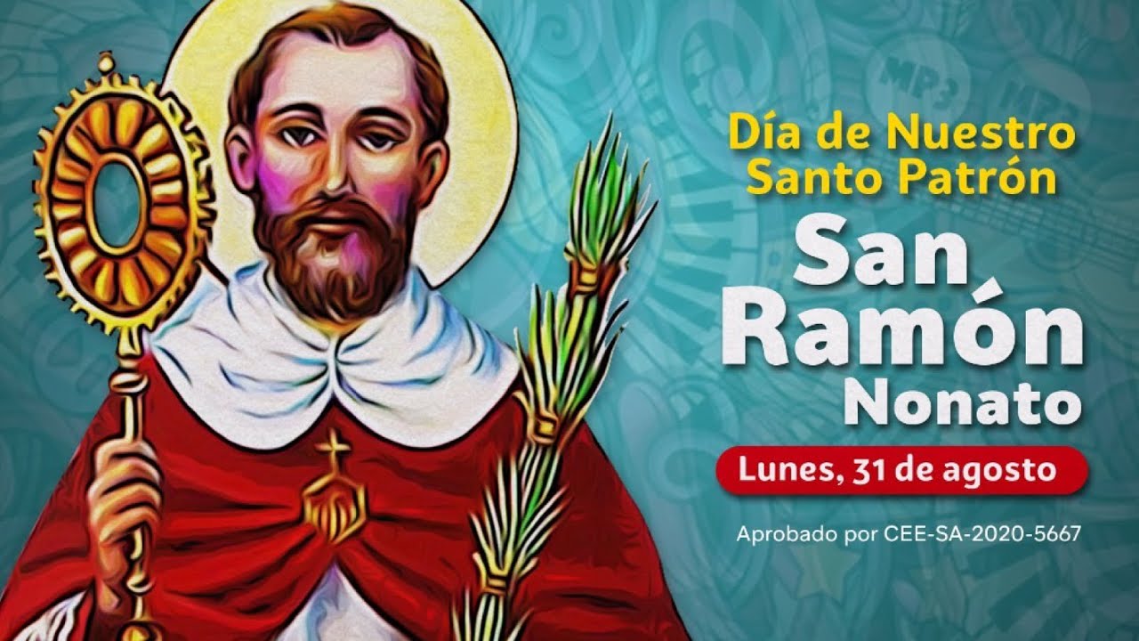 Dia Del Santo Patron San Ramon Nonato Youtube