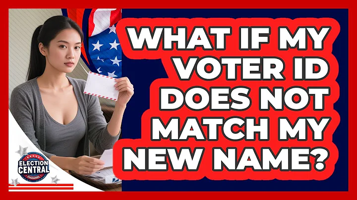 What If My Voter ID Does Not Match My New Name? - Election Central Channel