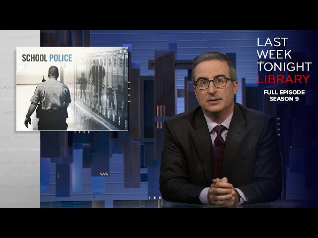 S9 E13: Uvalde Update & School Police: Last Week Tonight with John Oliver