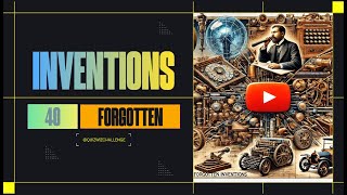 The Forgotten Inventions That Shaped History"