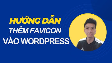 Hướng dẫn thêm Favicon vào WordPress | Thái Đây Này