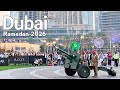 Dubai 4K Ramadan 2026 Burj Park Cannon Experience Downtown Evening Walk 