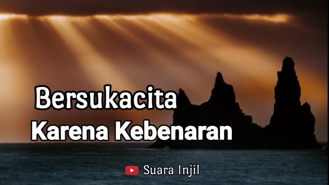 Bersukacita Karena Kebenaran. Renungan Dan Doa Malam Suara Injil.